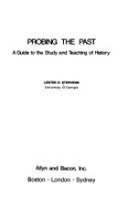 Probing the Past: A Guide to the Study & Teaching of History
