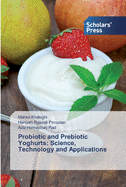 Probiotic and Prebiotic Yoghurts: Science, Technology and Applications