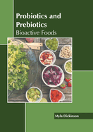 Probiotics and Prebiotics: Bioactive Foods
