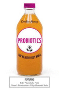 Probiotics: The healthy gut bible