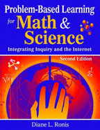 Problem-Based Learning for Math & Science: Integrating Inquiry and the Internet - Ronis, Diane L