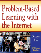 Problem-Based Learning with the Internet, Grades 3-6