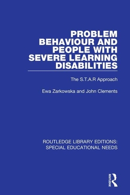 Problem Behaviour and People with Severe Learning Disabilities: The S.T.A.R Approach - Zarkowska, Ewa, and Clements, John