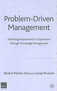 Problem Driven Management: Achieving Improvement in Operations Through Knowledge Management