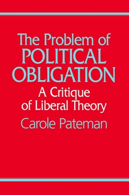 Problem of Political Obligation - A Critique of Liberal Theory - Pateman, Carole
