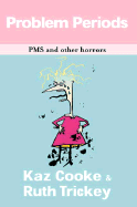 Problem Periods: PMS and Other Horrors