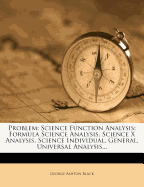 Problem: Science Function Analysis; Formula Science Analysis, Science X Analysis, Science Individual, General, Universal Analysis