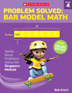 Problem Solved: Bar Model Math: Grade 4: Tackle Word Problems Using the Singapore Method