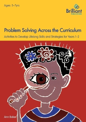 Problem Solving Across the Curriculum, 5-7 Year Olds: Problem-solving Skills and Strategies for Years 1-2 - Baker, Ann