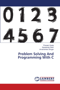 Problem Solving And Programming With C