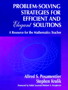 Problem-Solving Strategies for Efficient and Elegant Solutions: A Resource for the Mathematics Teacher