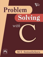 Problem Solving with C - Somashekara, M.T.
