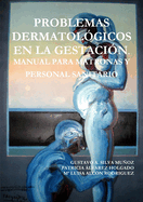 Problemas Dermatolgicos En La Gestacin. Manual Para Matronas Y Personal Sanitario