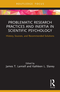 Problematic Research Practices and Inertia in Scientific Psychology: History, Sources, and Recommended Solutions