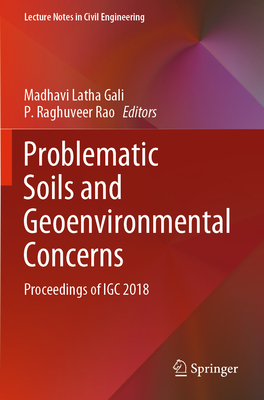 Problematic Soils and Geoenvironmental Concerns: Proceedings of IGC 2018 - Latha Gali, Madhavi (Editor), and Raghuveer Rao, P. (Editor)