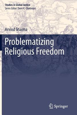 Problematizing Religious Freedom - Sharma, Arvind