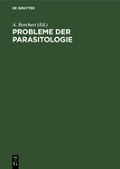 Probleme Der Parasitologie: Vortrge Der 2. Parasitologischen Arbeitstagung Vom 24.-26. Nov. 1954 in Berlin