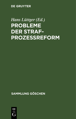 Probleme der Strafprozereform - Lttger, Hans (Editor), and Jescheck, Hans-Heinrich (Contributions by), and Dnnebier, Hanns (Contributions by)