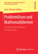 Problemlosen Und Mathematiklernen: Zum Nutzen Des Probierens Und Des Irrtums