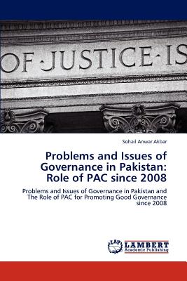 Problems and Issues of Governance in Pakistan: Role of PAC since 2008 - Anwar Akbar, Sohail