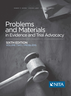 Problems and Materials in Evidence and Trial Advocacy: Volume Two / Problems