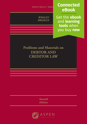 Problems and Materials on Debtor and Creditor Law: [Connected Ebook] - Whaley, Douglas J, and Bradley, Christopher G