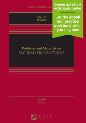 Problems and Materials on Secured Transactions: [Connected eBook with Study Center] - Whaley, Douglas J, and McJohn, Stephen M
