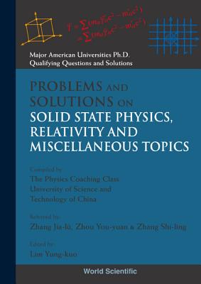Problems and Solutions on Solid State Physics, Relativity and Miscellaneous Topics - Lim, Yung-Kuo (Editor), and Wang, Ke-Lin (Editor)