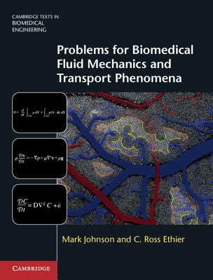 Problems for Biomedical Fluid Mechanics and Transport Phenomena - Johnson, Mark, and Ethier, C. Ross