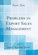 Problems in Export Sales Management (Classic Reprint)