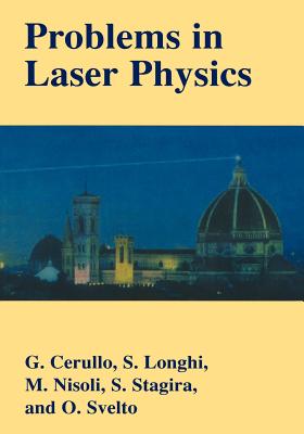 Problems in Laser Physics - Cerullo, Giulio, and Longhi, Stefano, and Nisoli, Mauro