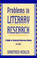Problems in Literary Research: A Guide to Selected Reference Works