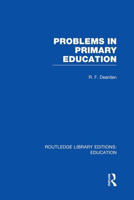 Problems in Primary Education - Dearden, R