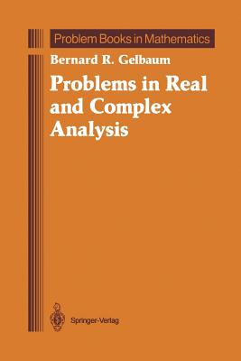 Problems in Real and Complex Analysis - Gelbaum, Bernard R.