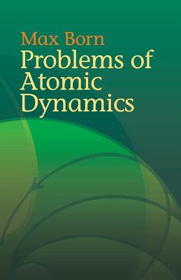 Problems of Atomic Dynamics - Born, Max