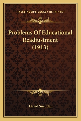 Problems of Educational Readjustment (1913) - Snedden, David