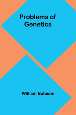 Problems of Genetics - Bateson, William