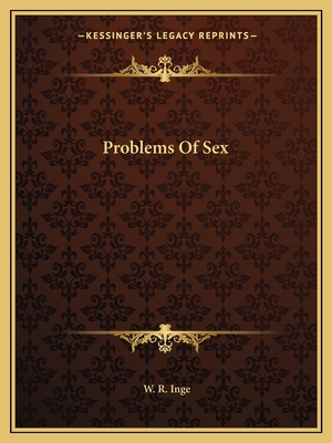 Problems of Sex - Inge, W R