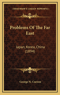 Problems of the Far East: Japan, Korea, China (1894)