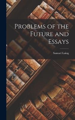 Problems of the Future and Essays - Laing, Samuel