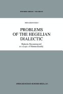 Problems of the Hegelian Dialectic: Dialectic Reconstructed as a Logic of Human Reality
