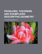 Problems, Theorems and Examplesin Descriptive Geometry