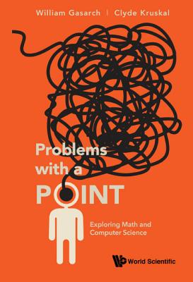 Problems With A Point: Exploring Math And Computer Science - Gasarch, William, and Kruskal, Clyde