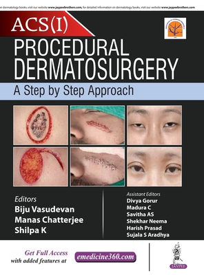 Procedural Dermatosurgery: A Step by Step Approach - Vasudevan, Biju, and Chatterjee, Manas, and K, Shilpa