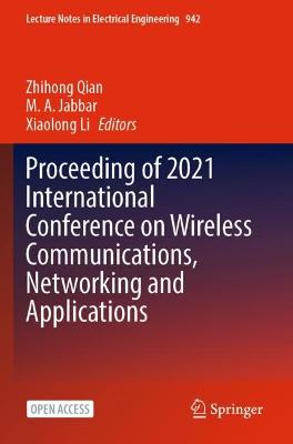 Proceeding of 2021 International Conference on Wireless Communications, Networking and Applications - Qian, Zhihong (Editor), and Jabbar, M.A. (Editor), and Li, Xiaolong (Editor)