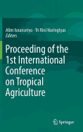 Proceeding of the 1st International Conference on Tropical Agriculture