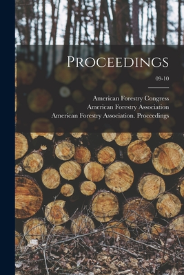 Proceedings; 09-10 - American Forestry Congress (Creator), and American Forestry Association (Creator), and American Forestry Association Procee...