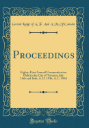 Proceedings: Eighty-First Annual Communication Held in the City of Toronto, July 15th and 16th, A. D. 1936, A. L. 5936 (Classic Reprint)