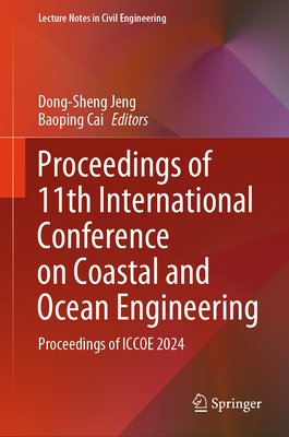 Proceedings of 11th International Conference on Coastal and Ocean Engineering: Proceedings of Iccoe 2024 - Jeng, Dong-Sheng (Editor), and Cai, Baoping (Editor)