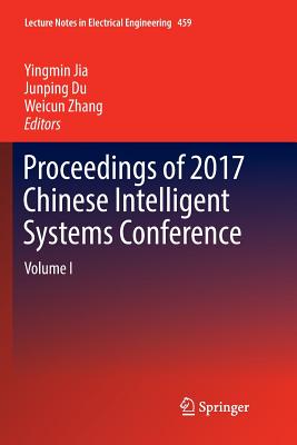 Proceedings of 2017 Chinese Intelligent Systems Conference: Volume I - Jia, Yingmin (Editor), and Du, Junping (Editor), and Zhang, Weicun (Editor)